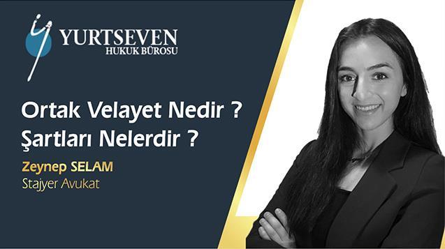 ORTAK VELAYET NEDİR? ŞARTLARI NELERDİR?